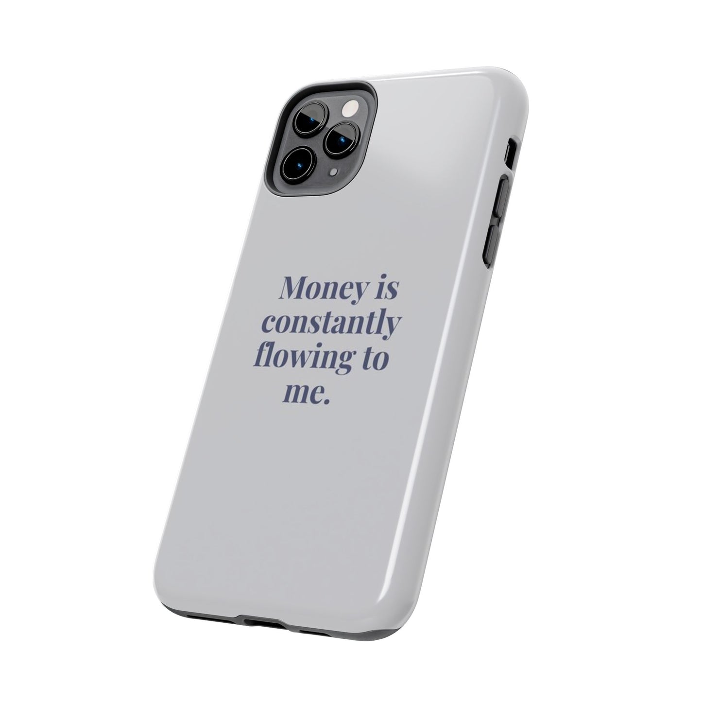 Money Is Constantly Flowing to Me Phone Case