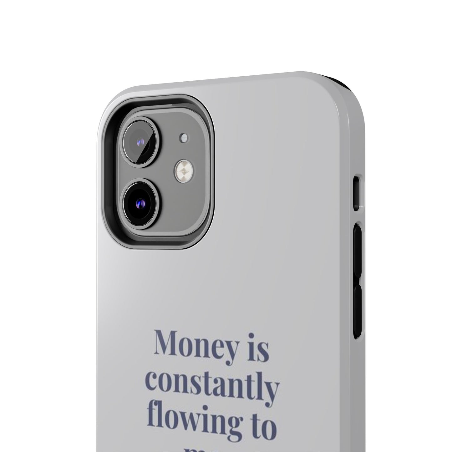 Money Is Constantly Flowing to Me Phone Case