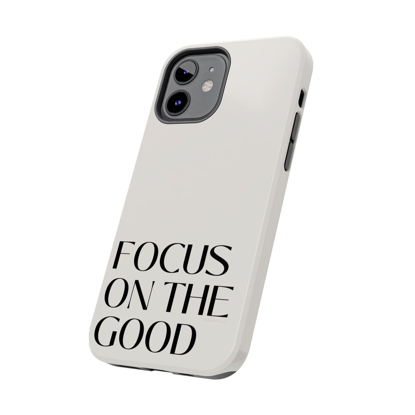 Focus on the Good Affirmation Phone Case
