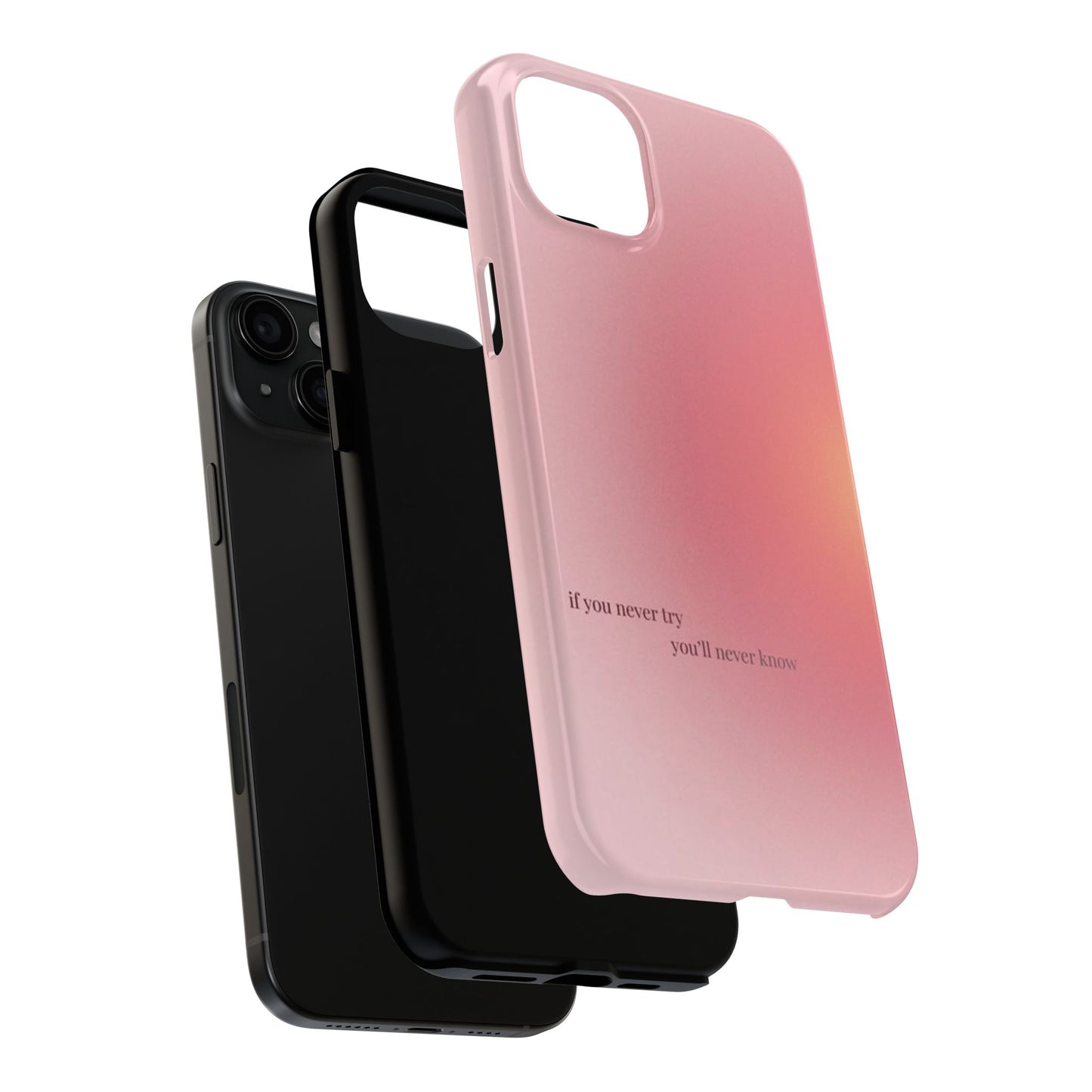 If You Never Try You’ll Never Know Phone Case