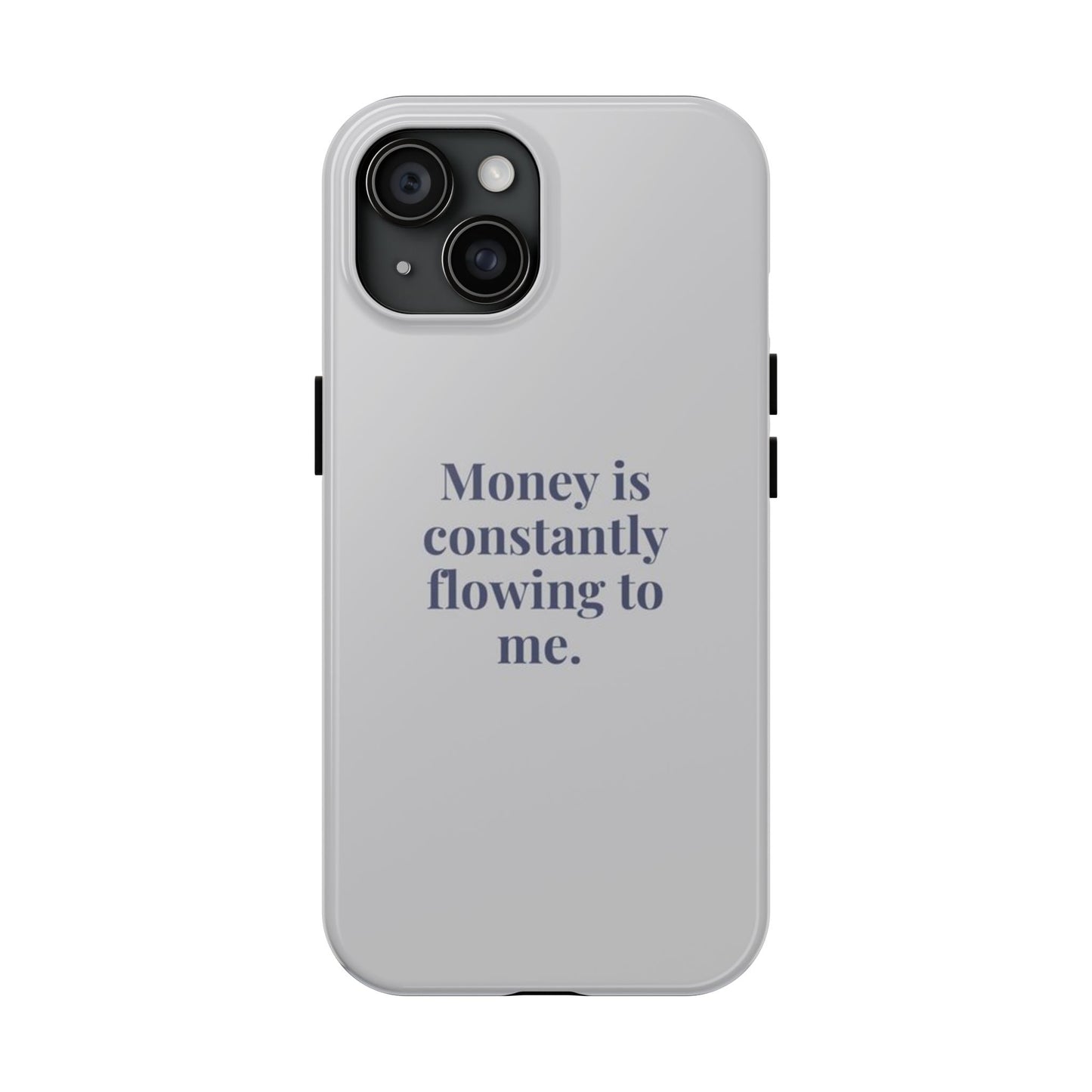 Money Is Constantly Flowing to Me Phone Case