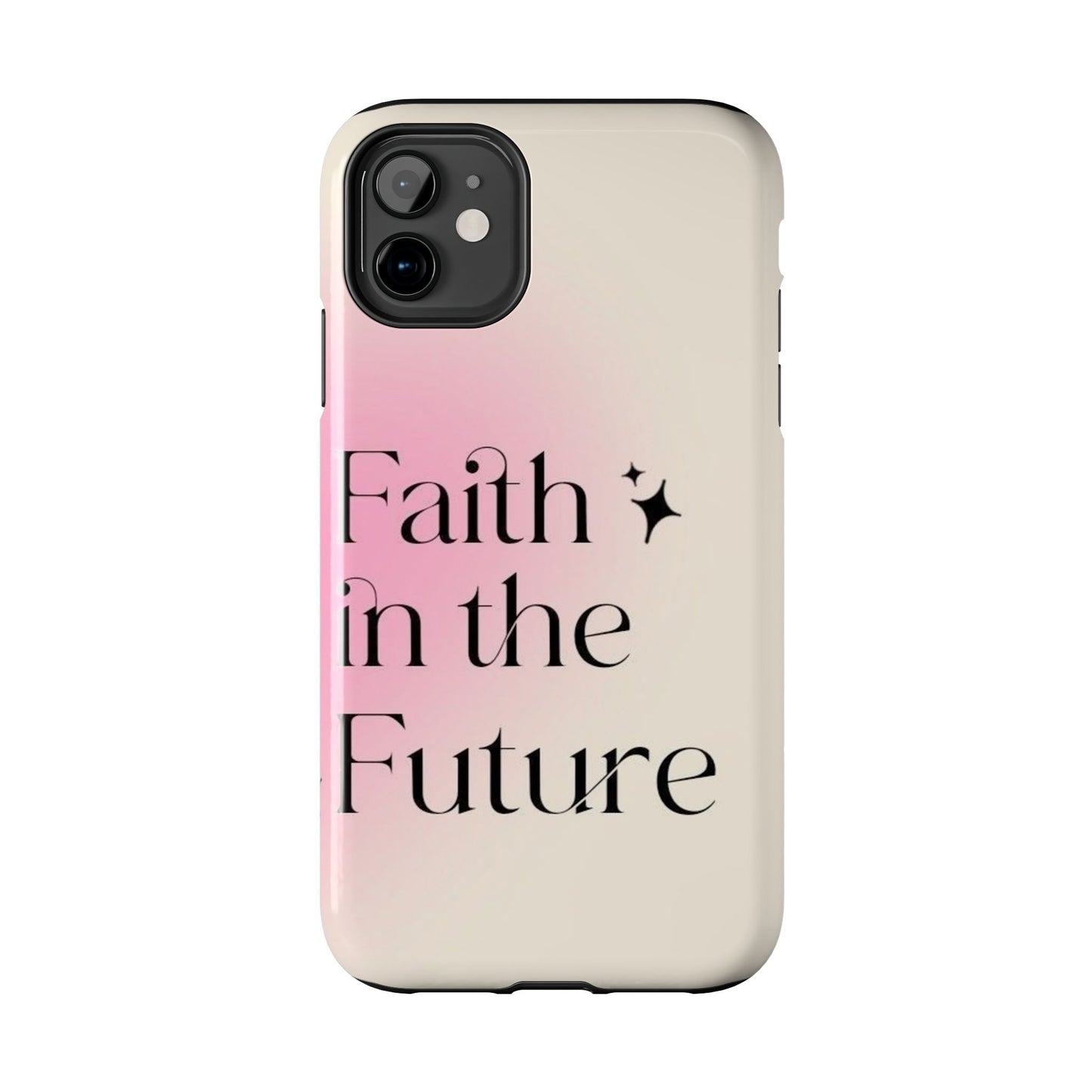 Faith in the Future Affirmation Phone Case