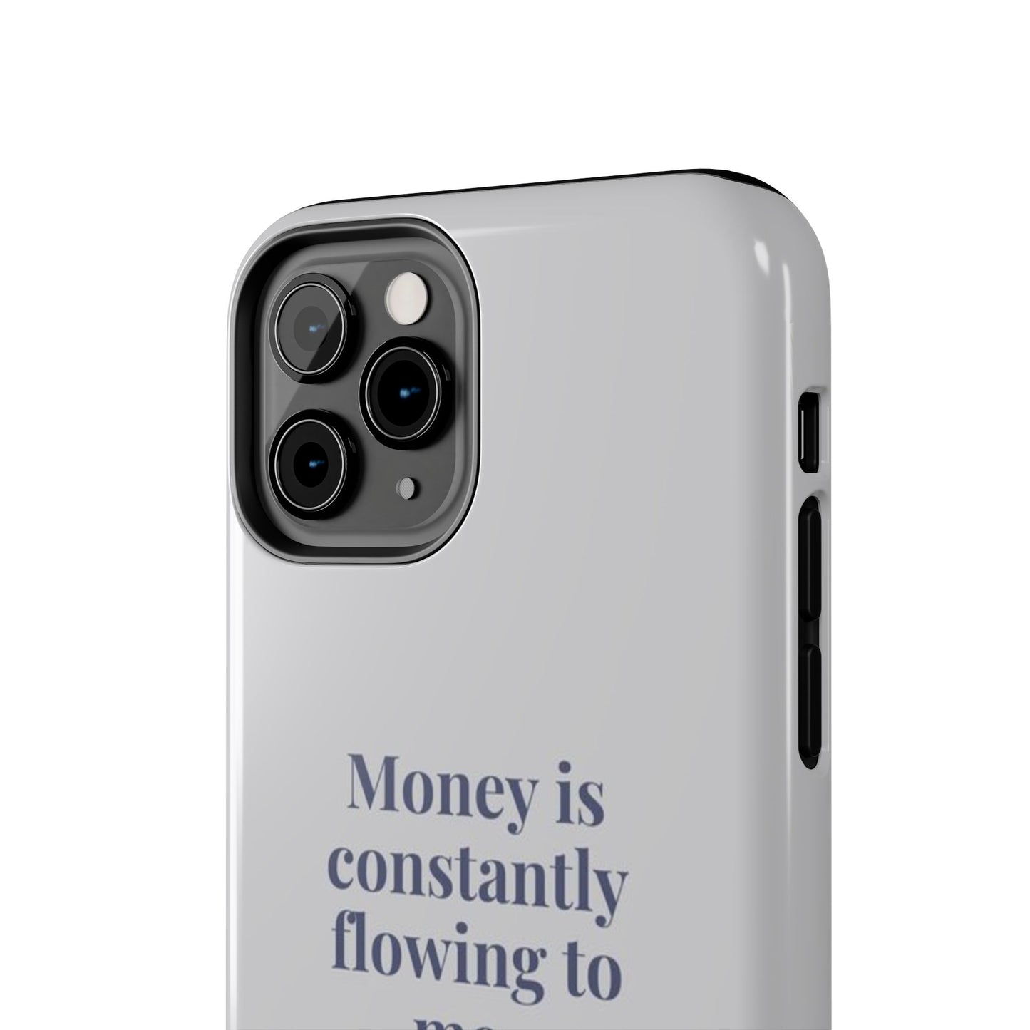 Money Is Constantly Flowing to Me Phone Case