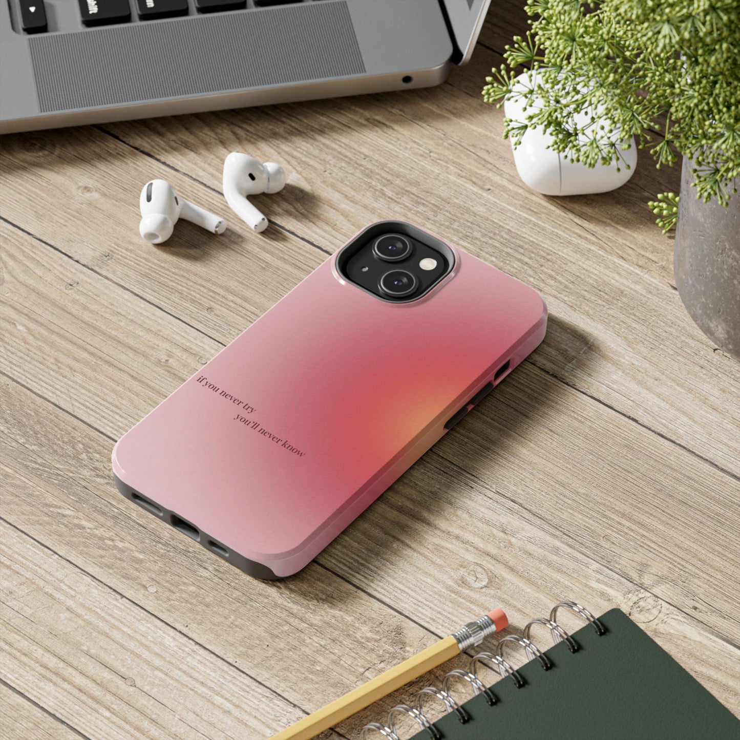 If You Never Try You’ll Never Know Phone Case