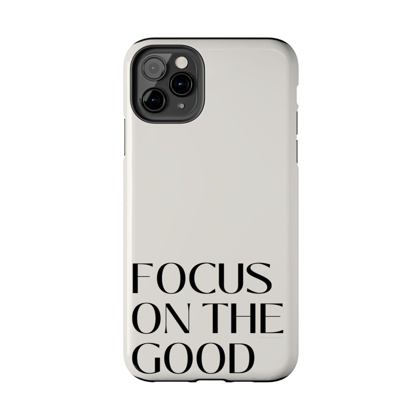 Focus on the Good Affirmation Phone Case