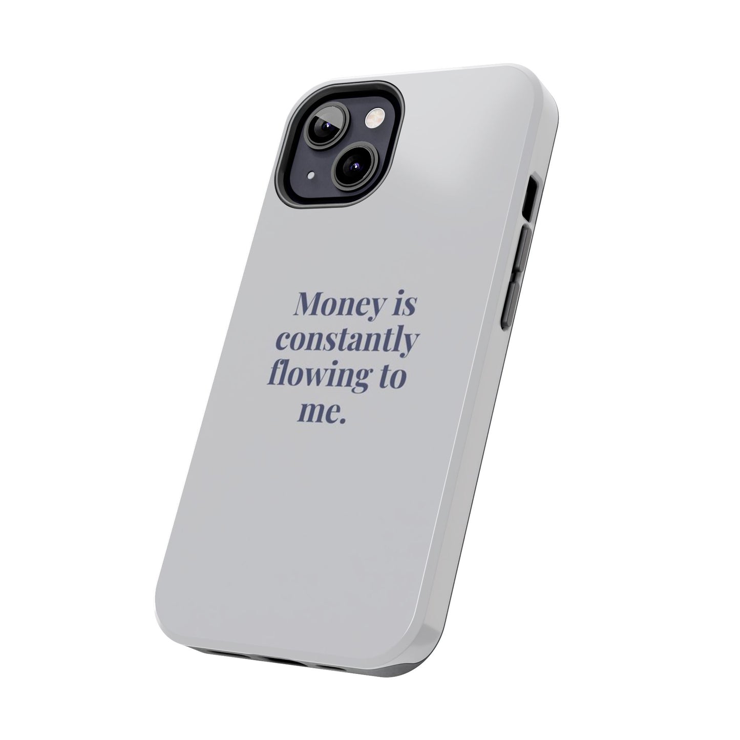 Money Is Constantly Flowing to Me Phone Case