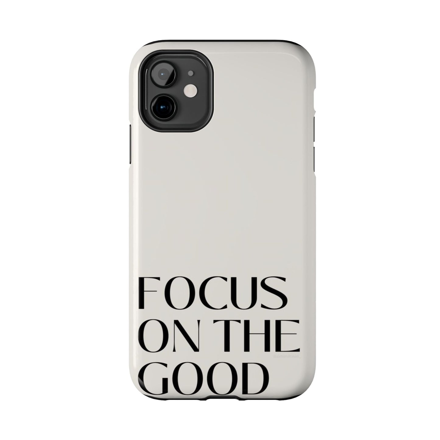Focus on the Good Affirmation Phone Case