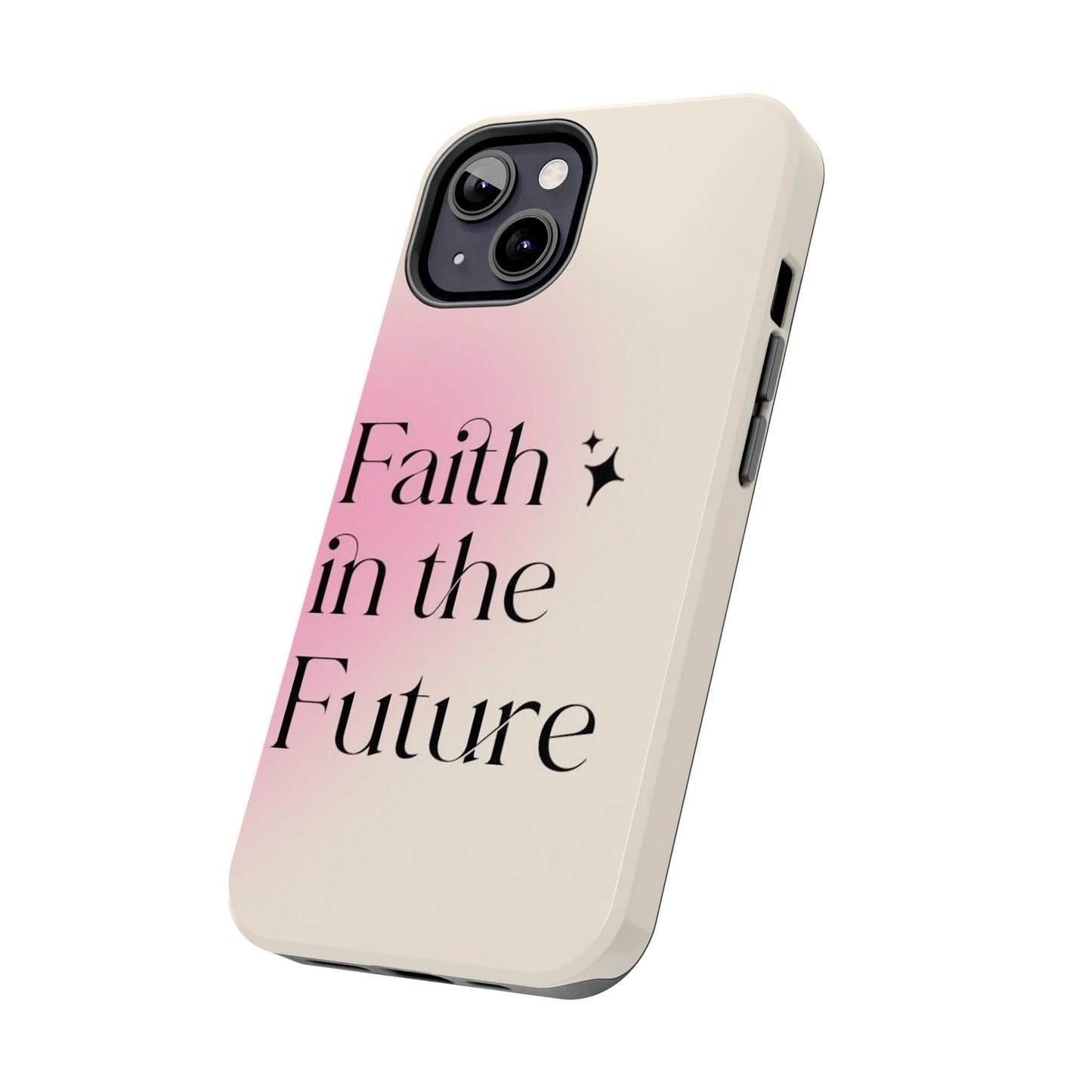 Faith in the Future Affirmation Phone Case