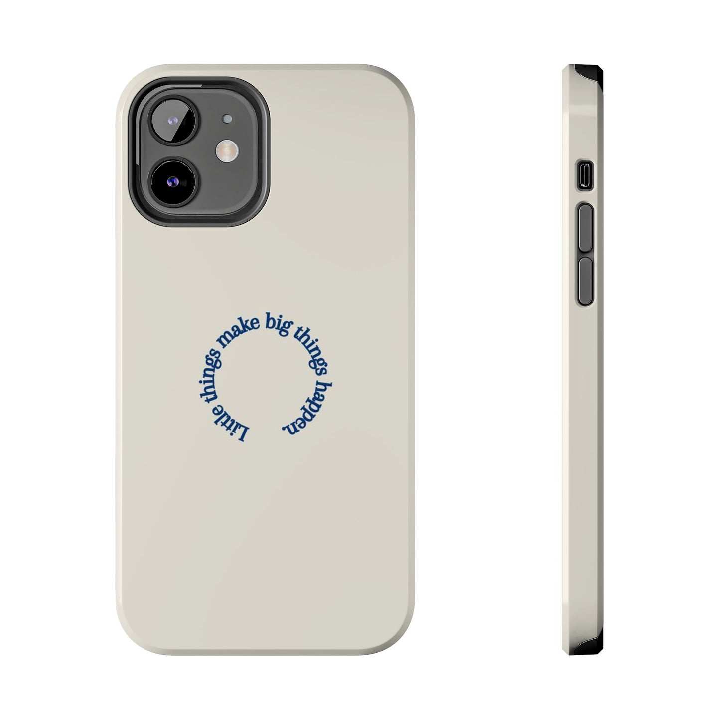 Little Things Make Big Things Happen Affirmation Phone Case