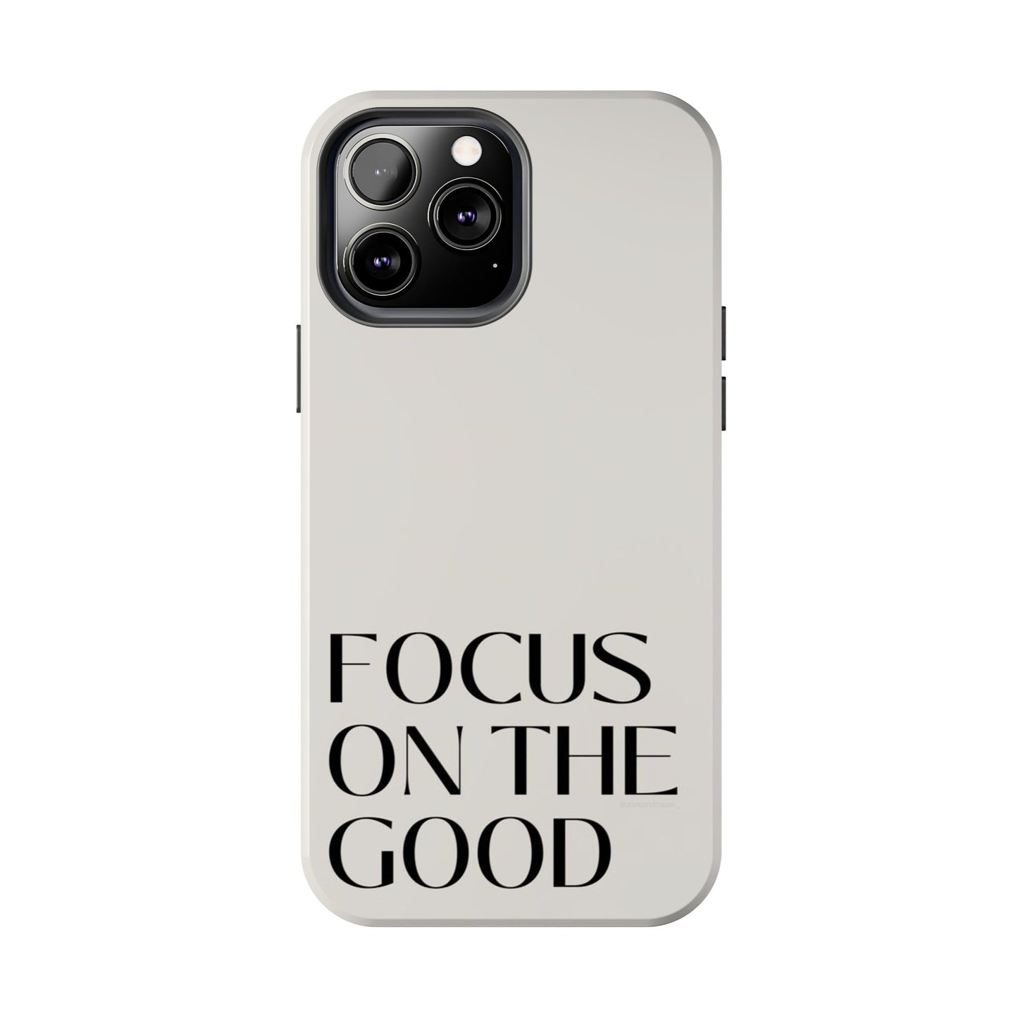 Focus on the Good Affirmation Phone Case