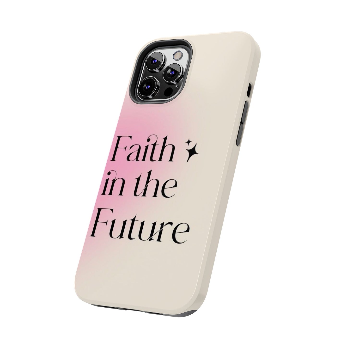 Faith in the Future Affirmation Phone Case