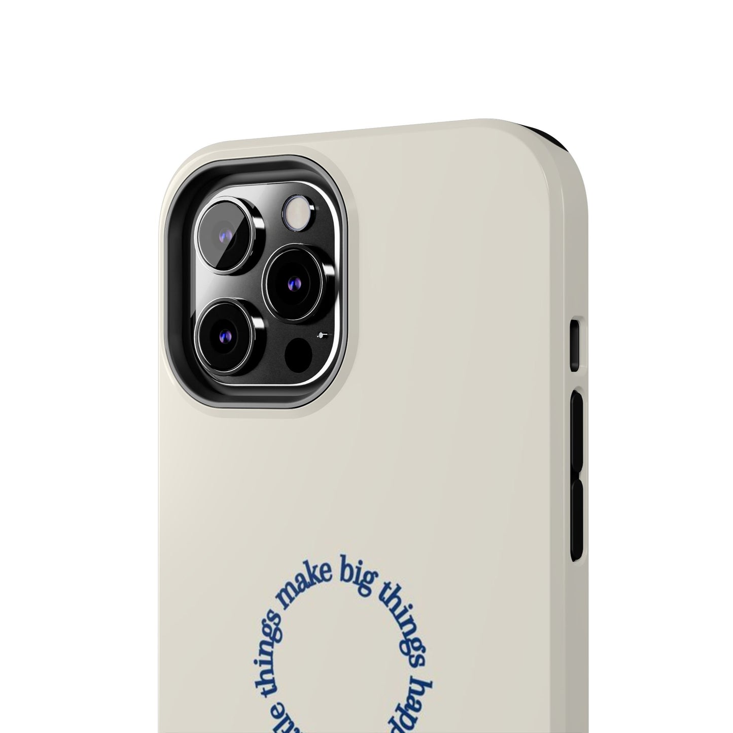 Little Things Make Big Things Happen Affirmation Phone Case