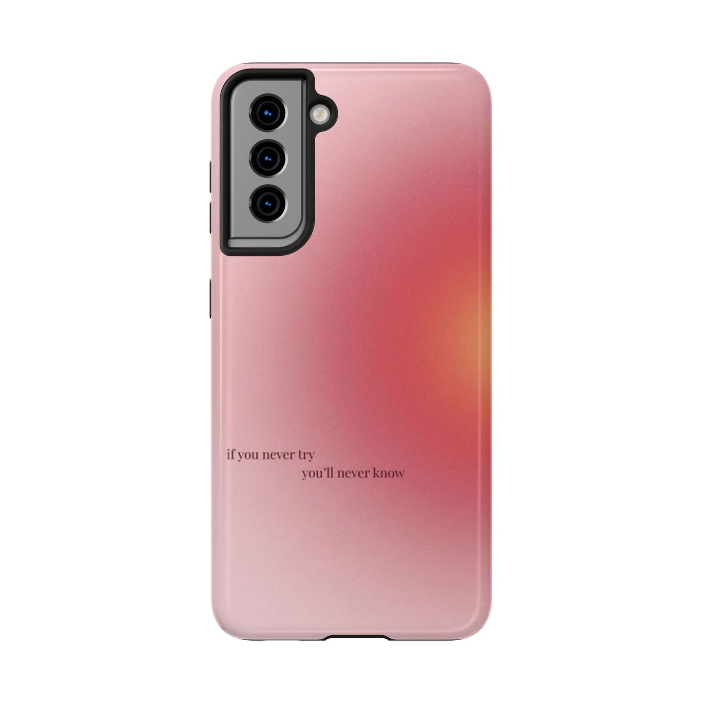 If You Never Try You’ll Never Know Phone Case