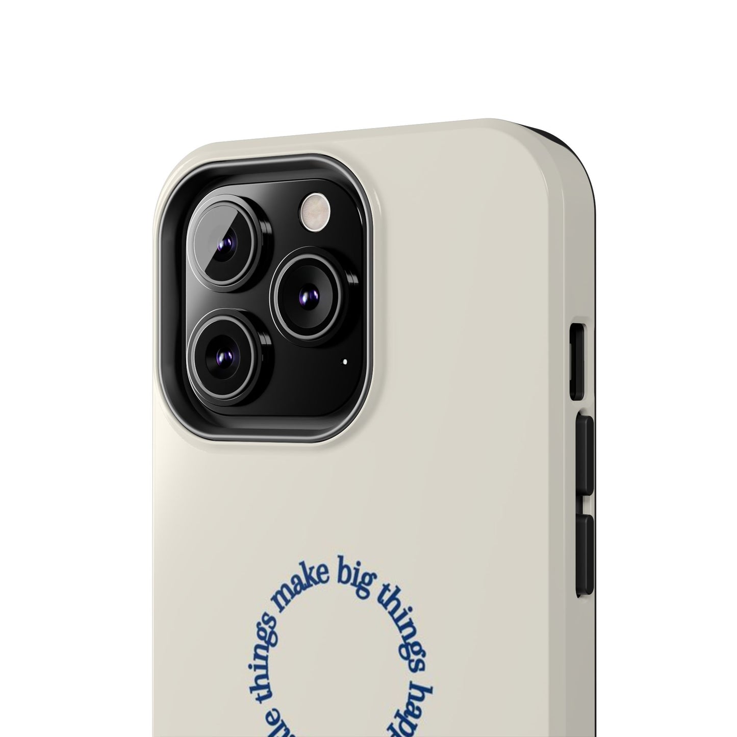Little Things Make Big Things Happen Affirmation Phone Case