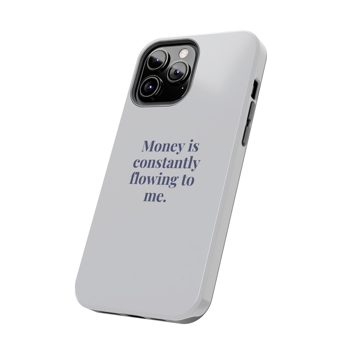 Money Is Constantly Flowing to Me Phone Case