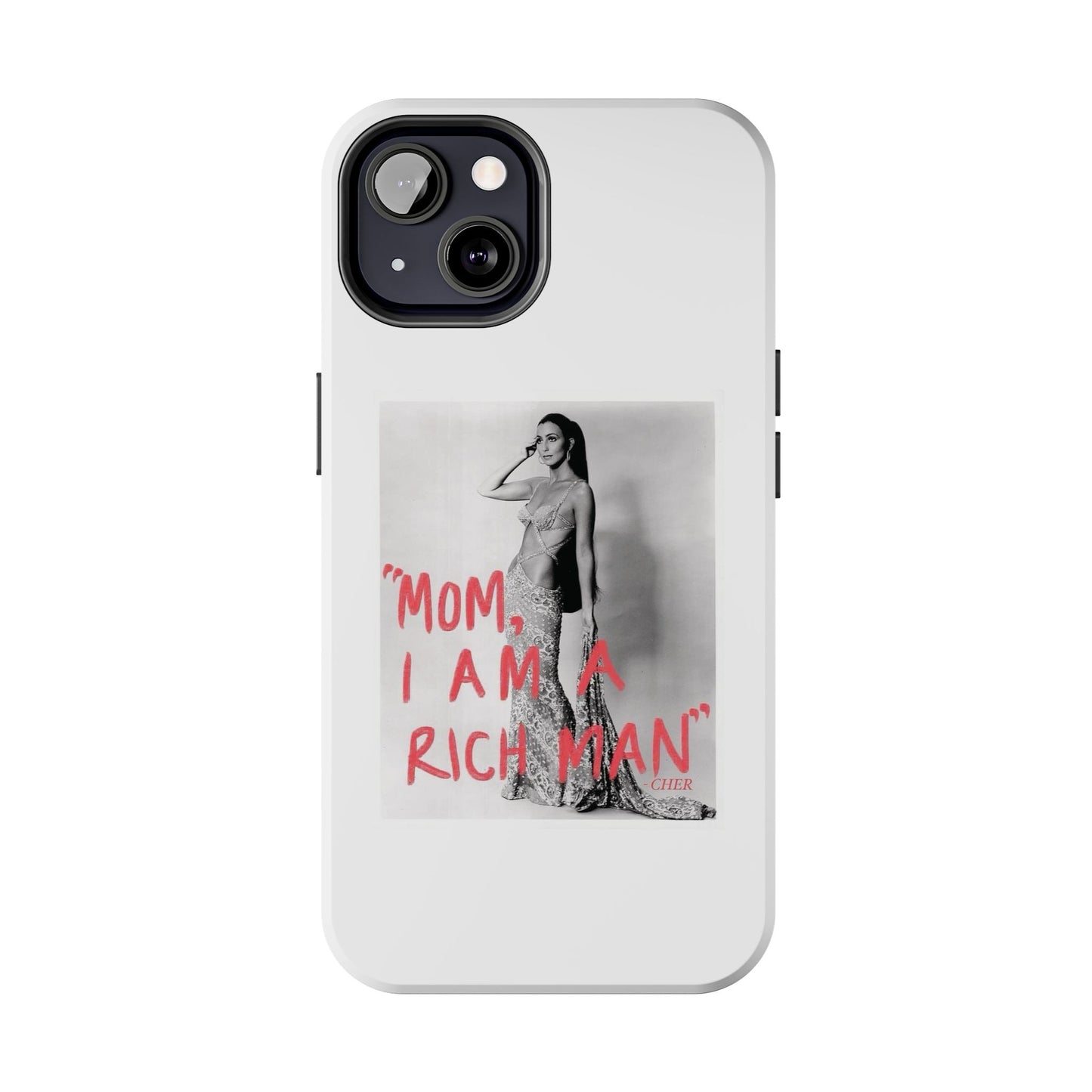 Mom I am A Rich Man Cher Phone Case
