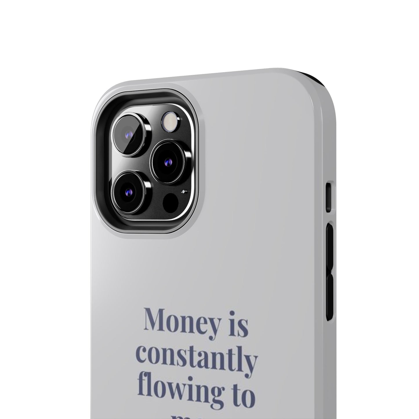 Money Is Constantly Flowing to Me Phone Case