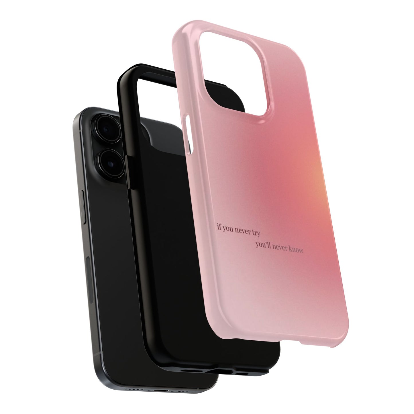 If You Never Try You’ll Never Know Phone Case