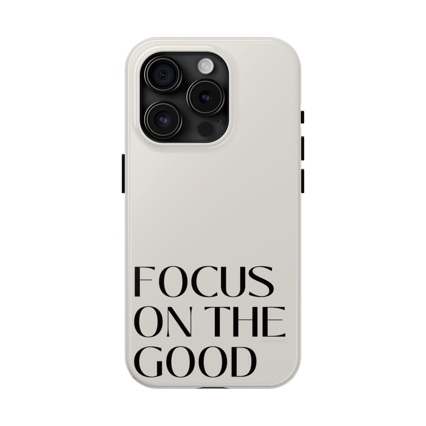 Focus on the Good Affirmation Phone Case