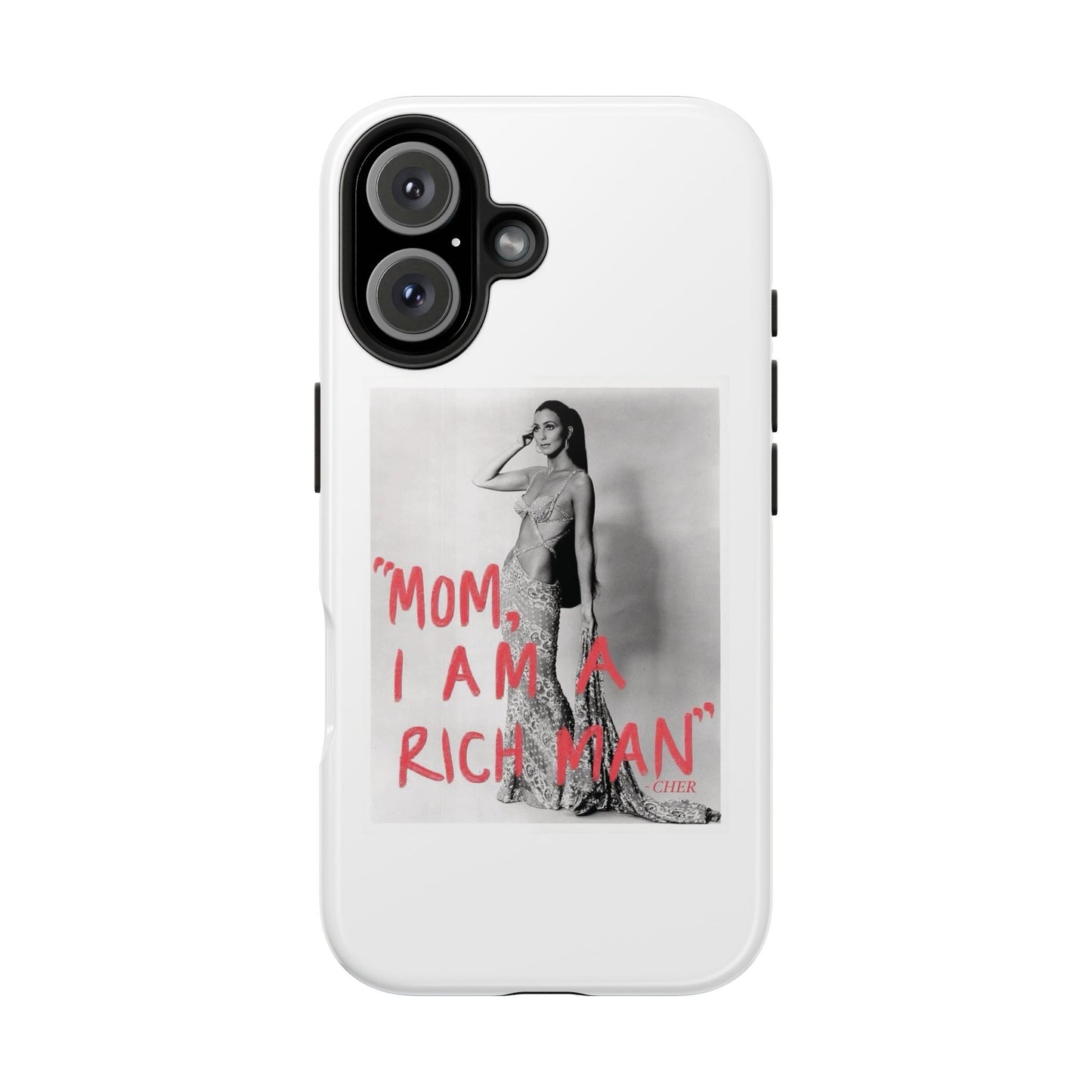 Mom I am A Rich Man Cher Phone Case