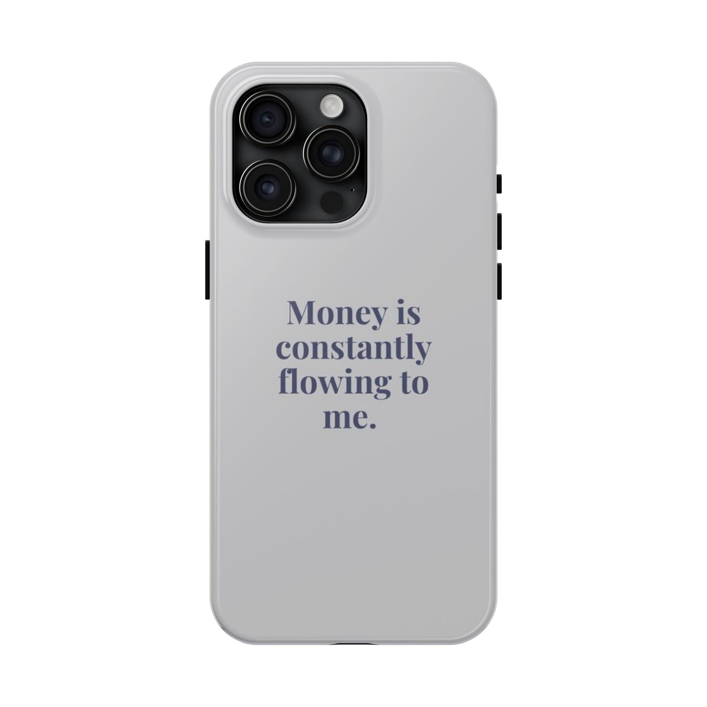 Money Is Constantly Flowing to Me Phone Case