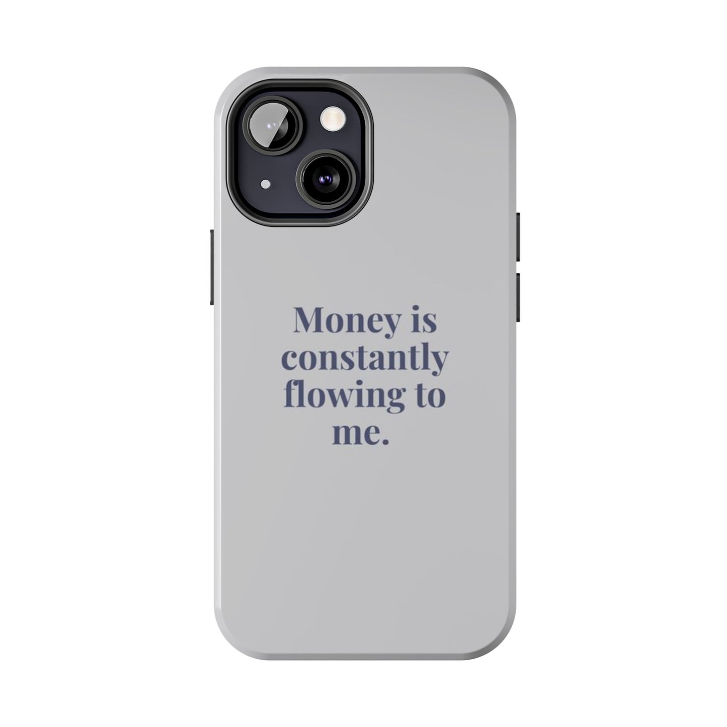 Money Is Constantly Flowing to Me Phone Case