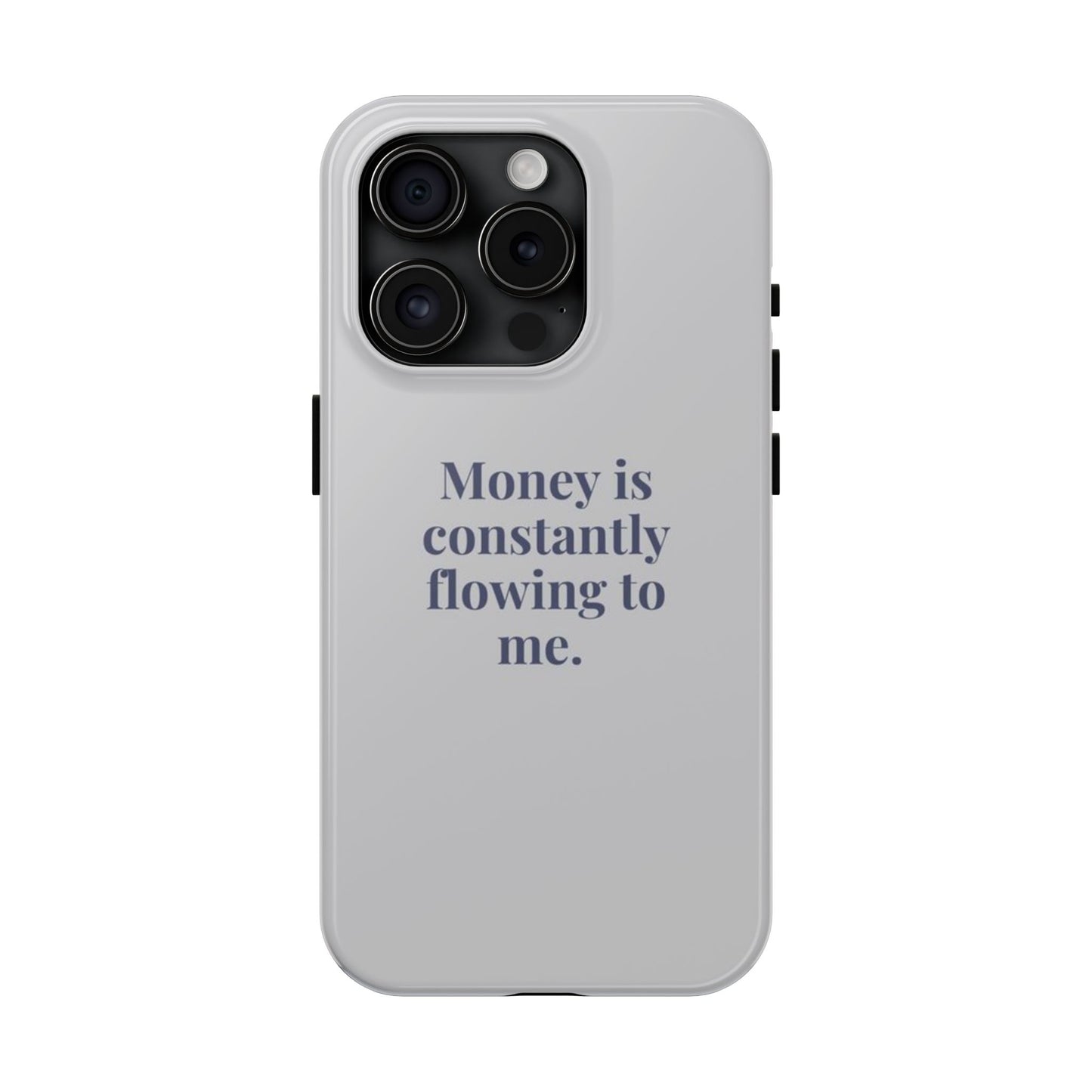 Money Is Constantly Flowing to Me Phone Case