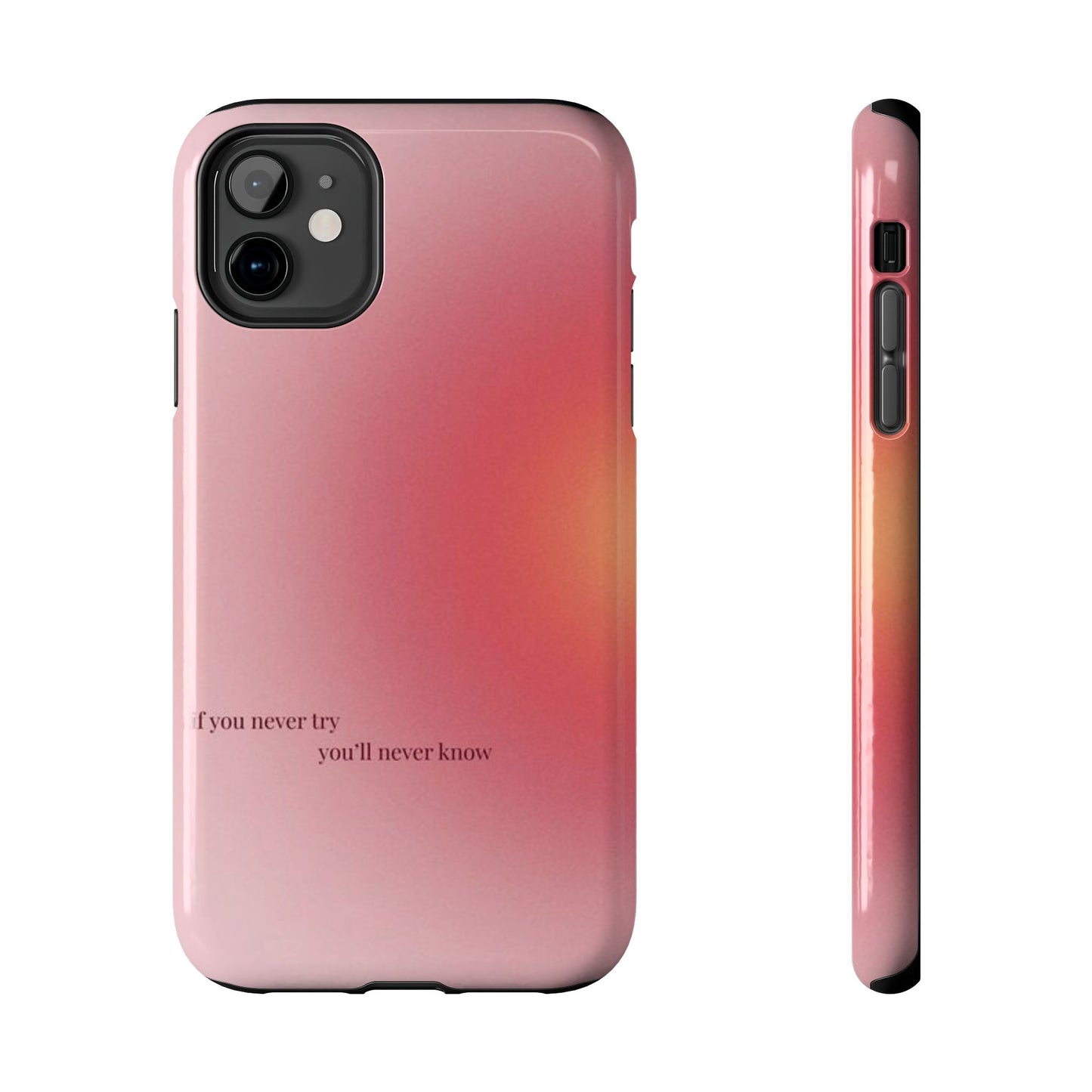 If You Never Try You’ll Never Know Phone Case
