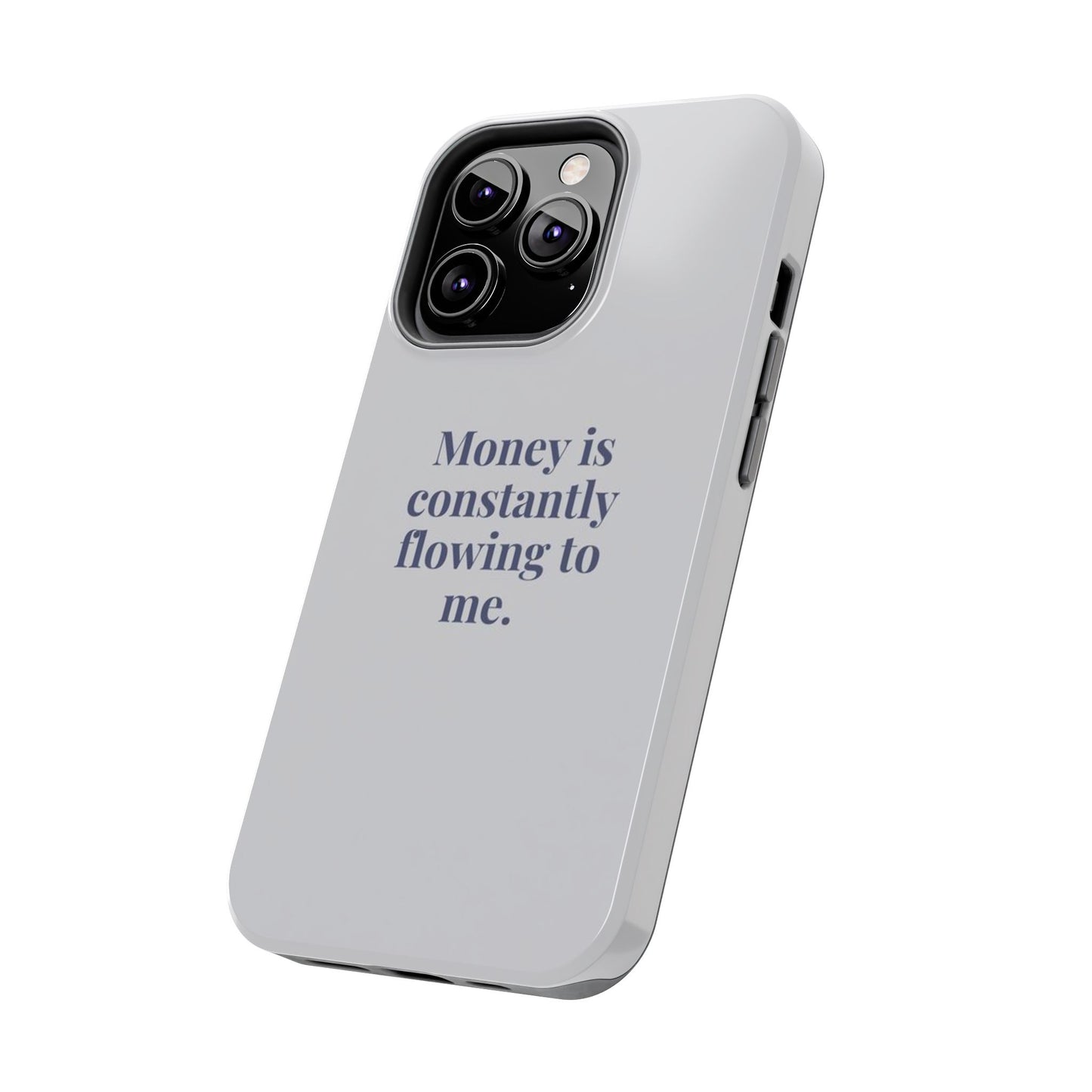 Money Is Constantly Flowing to Me Phone Case