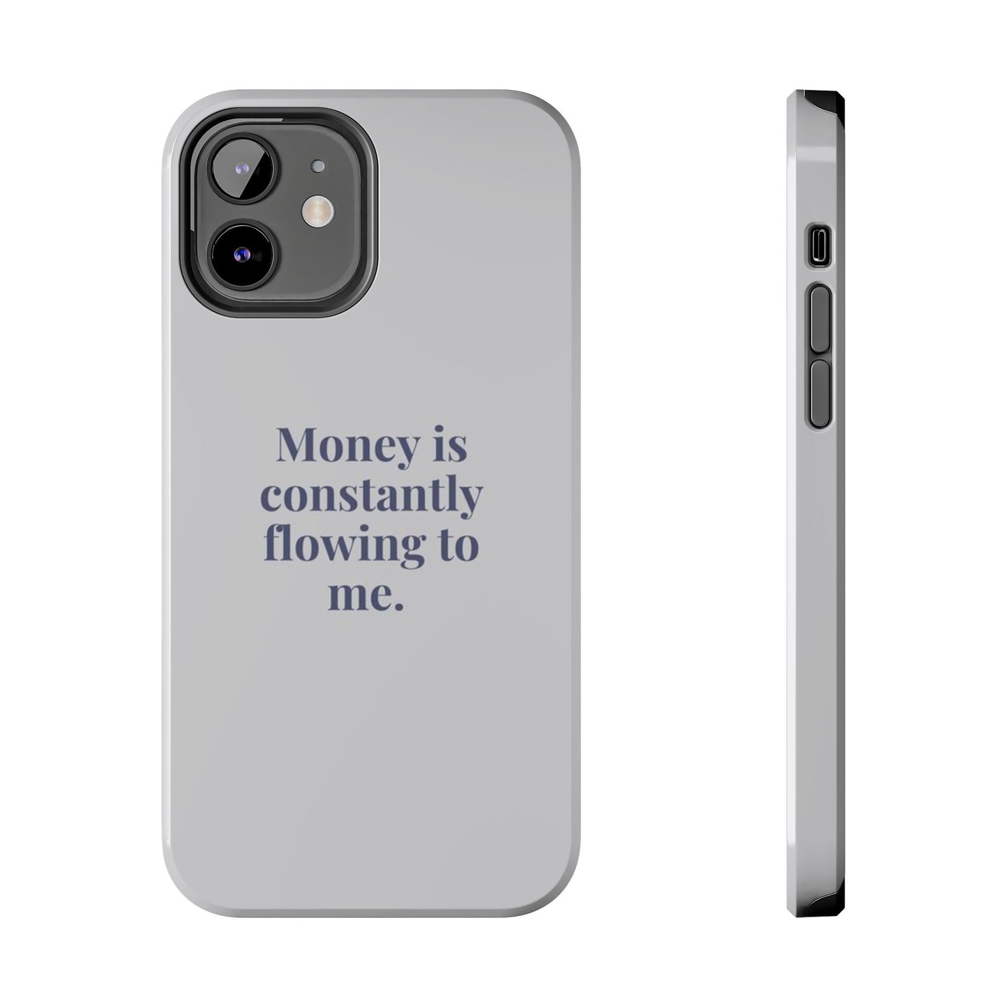 Money Is Constantly Flowing to Me Phone Case