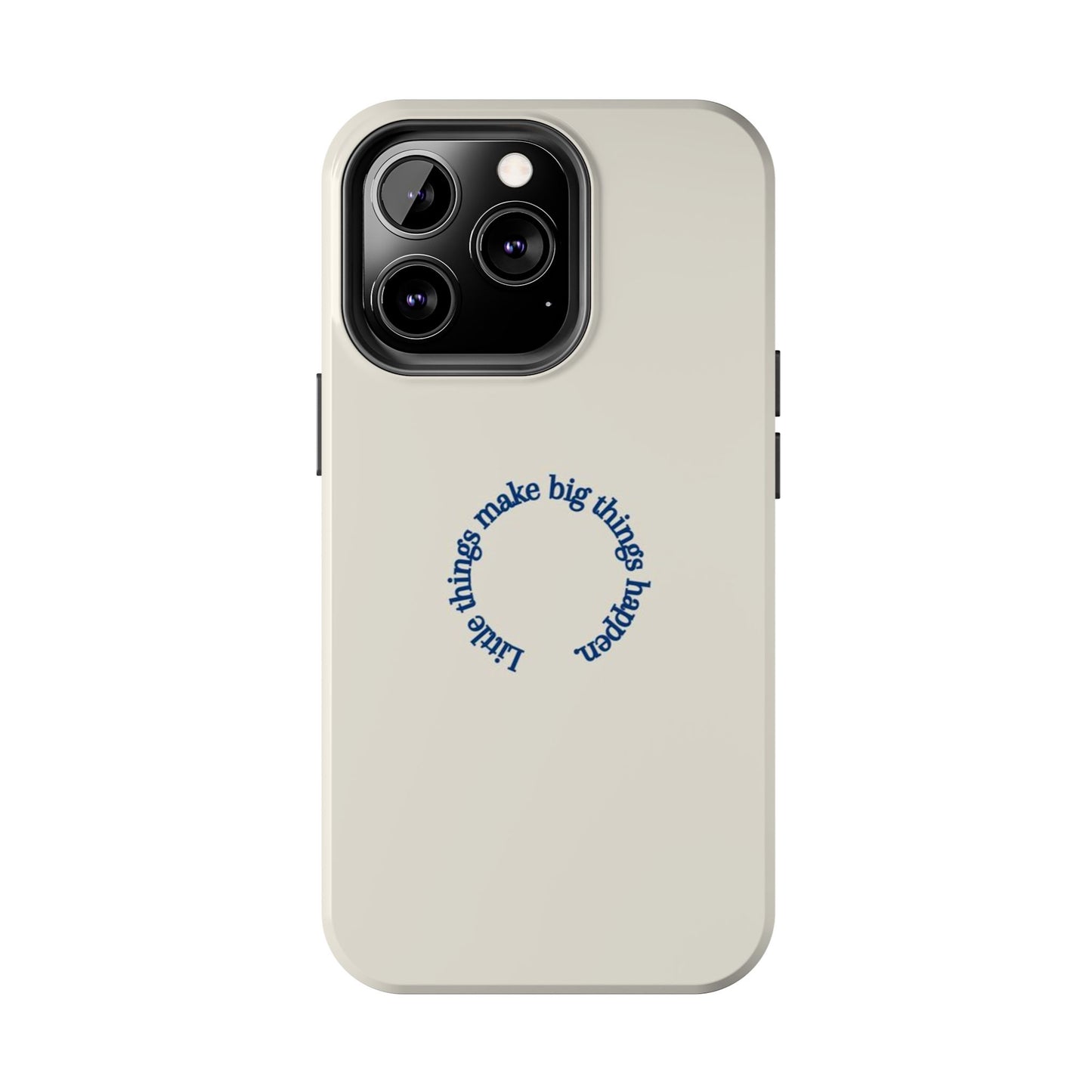 Little Things Make Big Things Happen Affirmation Phone Case