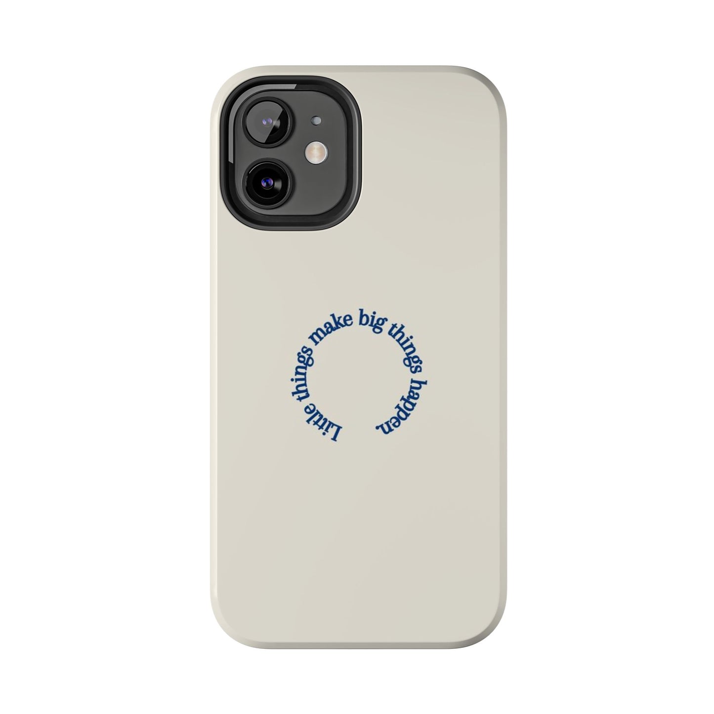 Little Things Make Big Things Happen Affirmation Phone Case