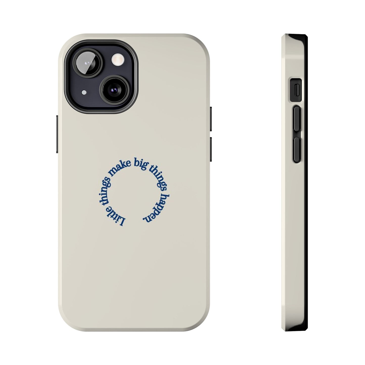 Little Things Make Big Things Happen Affirmation Phone Case