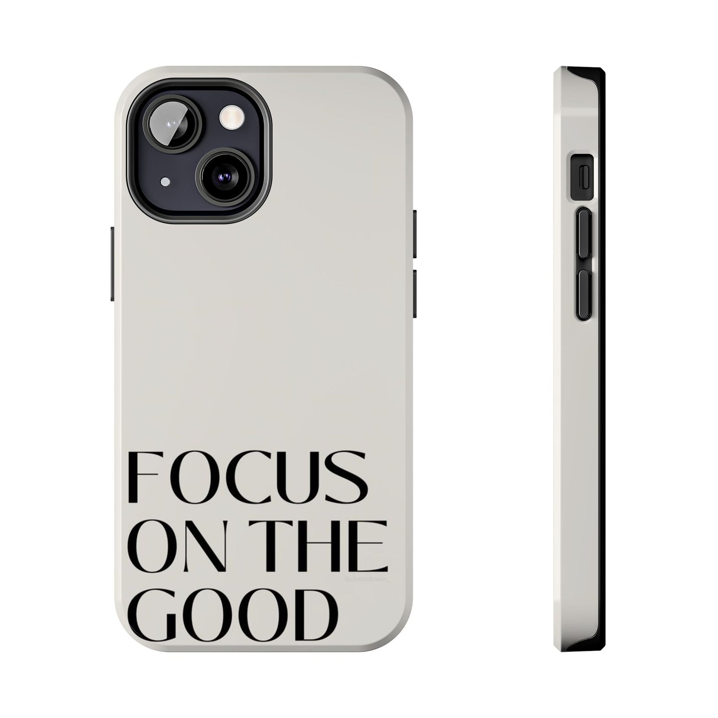 Focus on the Good Affirmation Phone Case