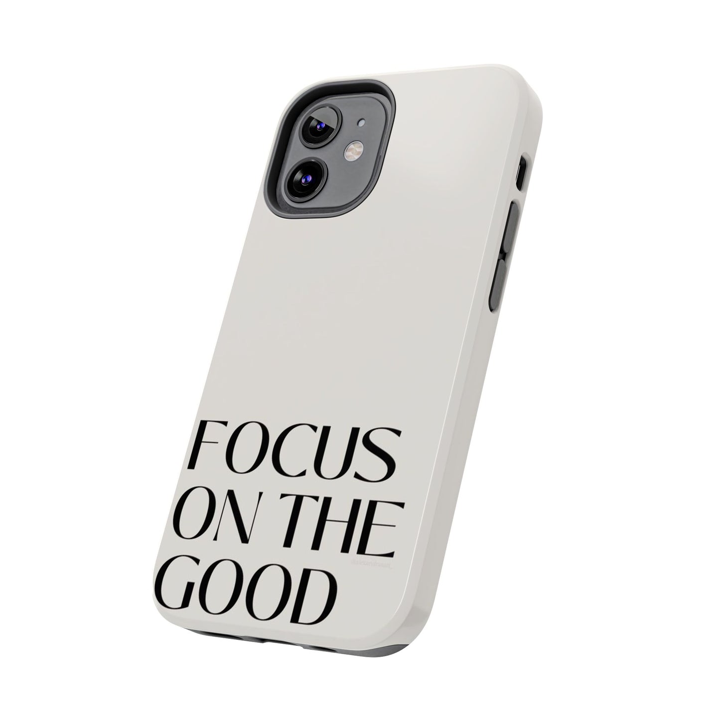 Focus on the Good Affirmation Phone Case