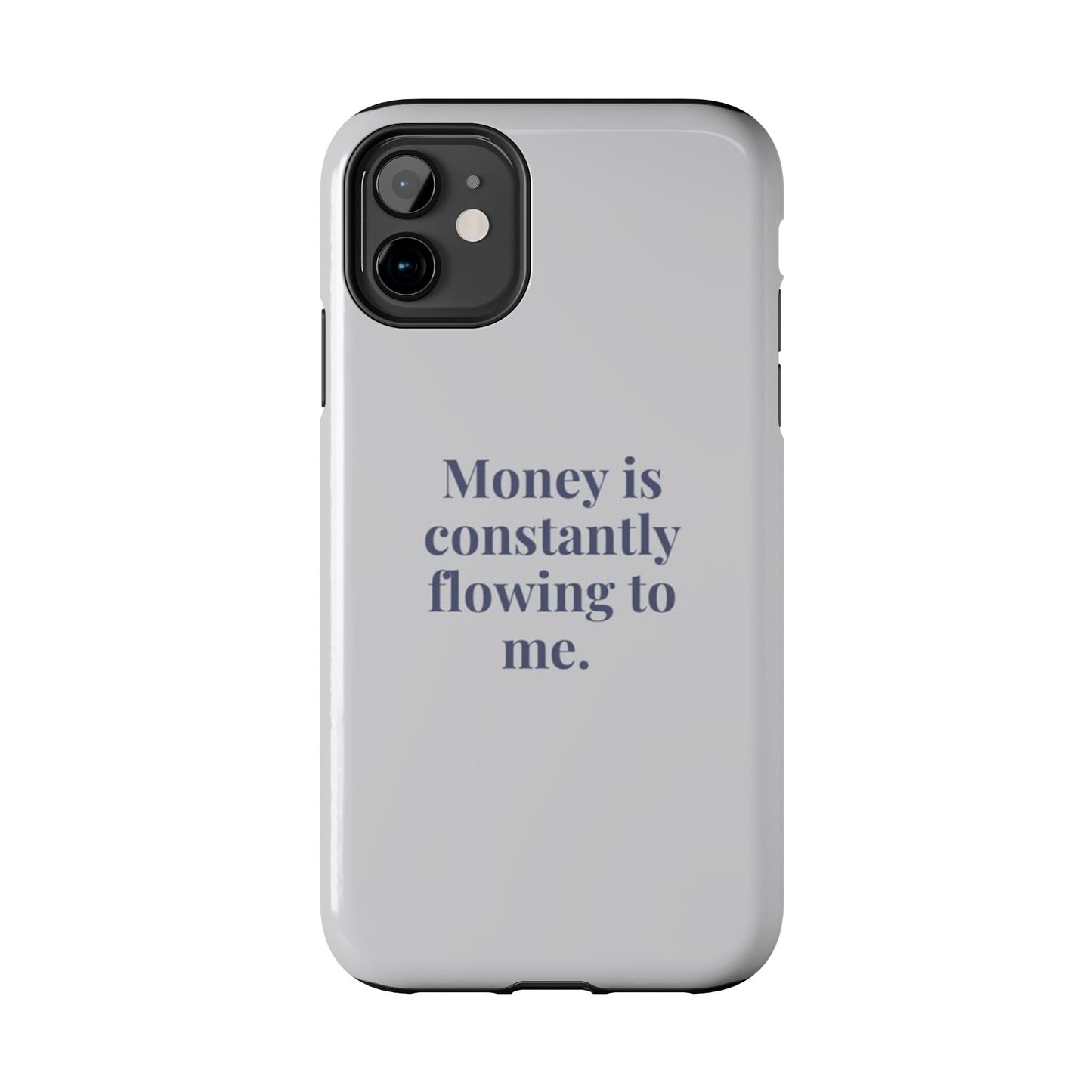 Money Is Constantly Flowing to Me Phone Case