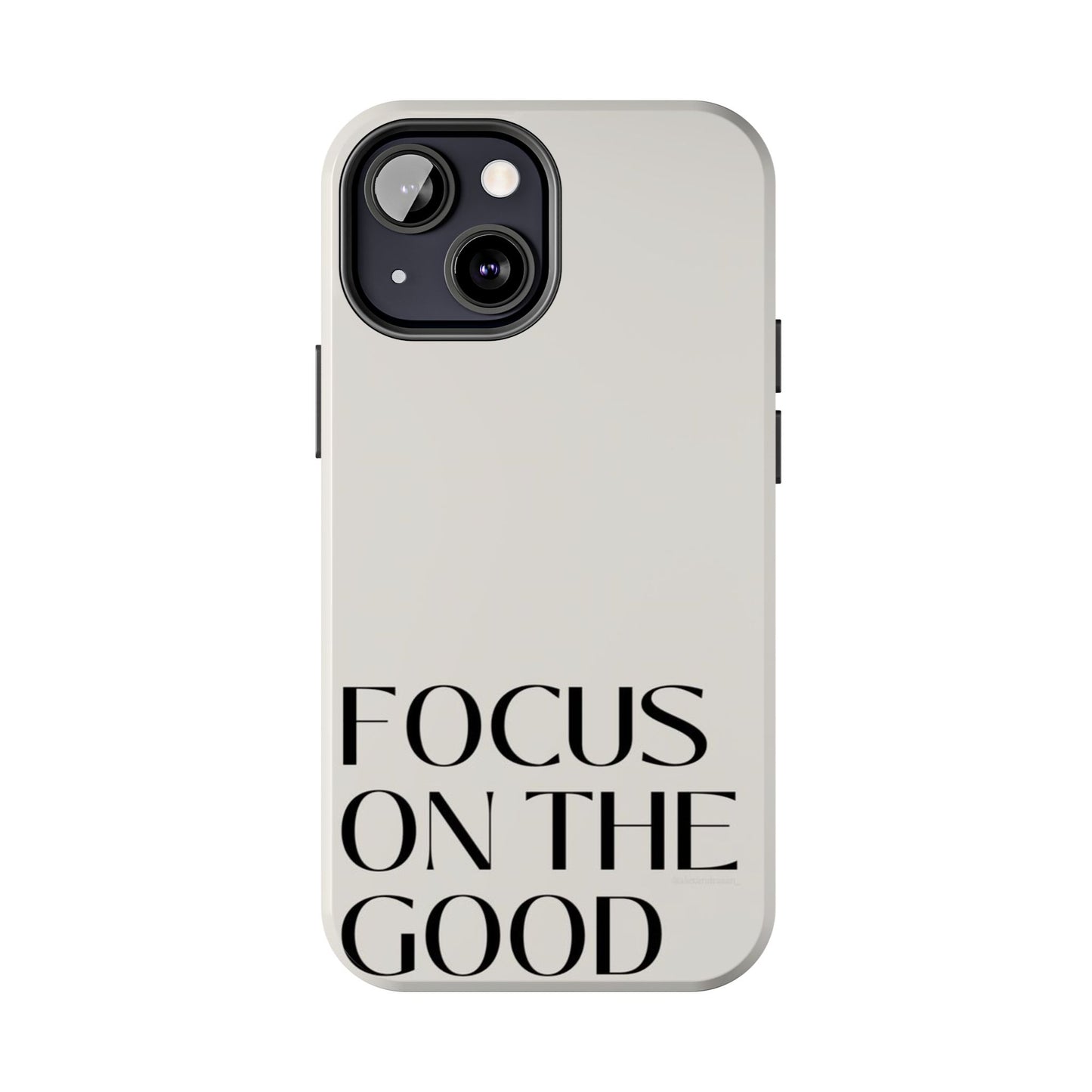 Focus on the Good Affirmation Phone Case