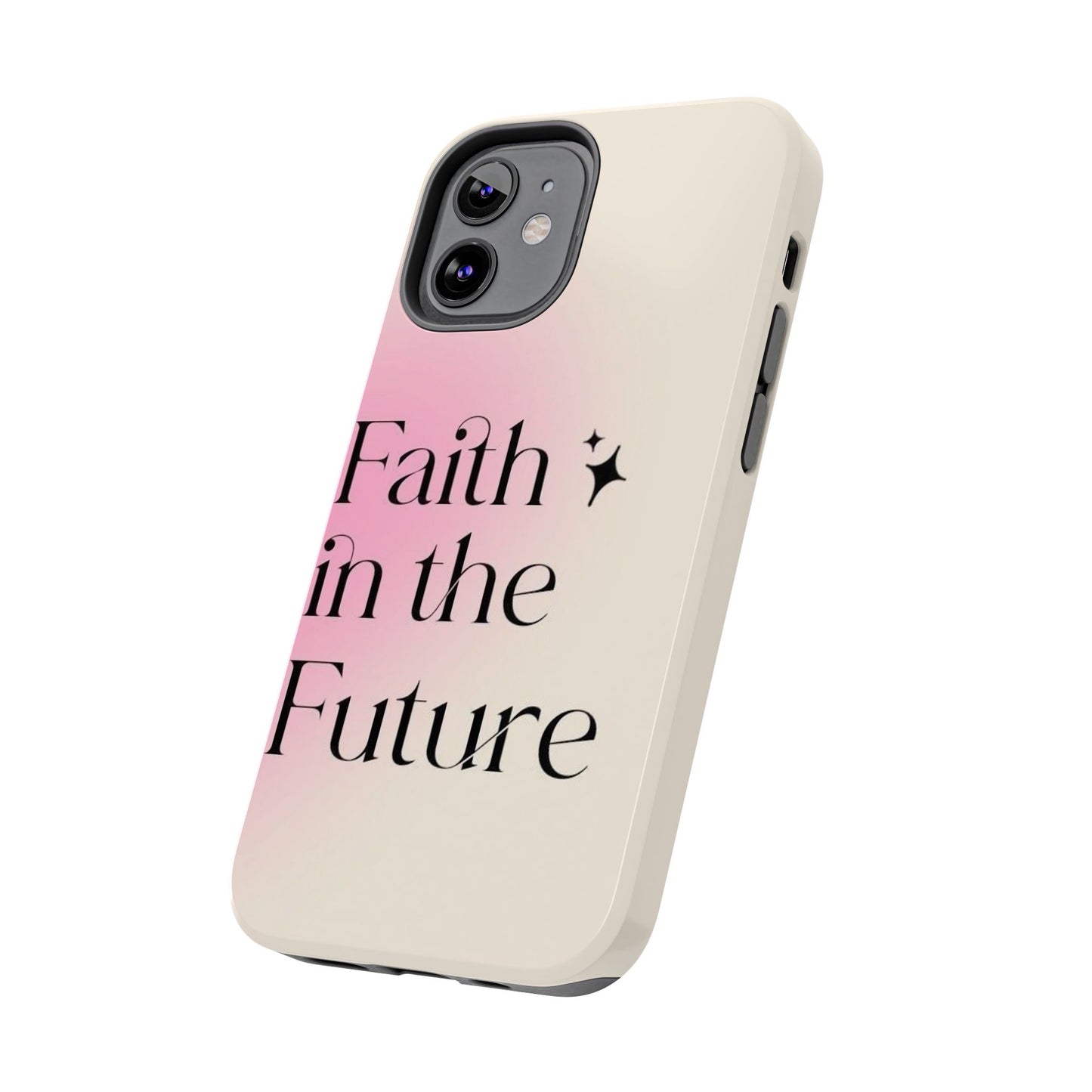 Faith in the Future Affirmation Phone Case