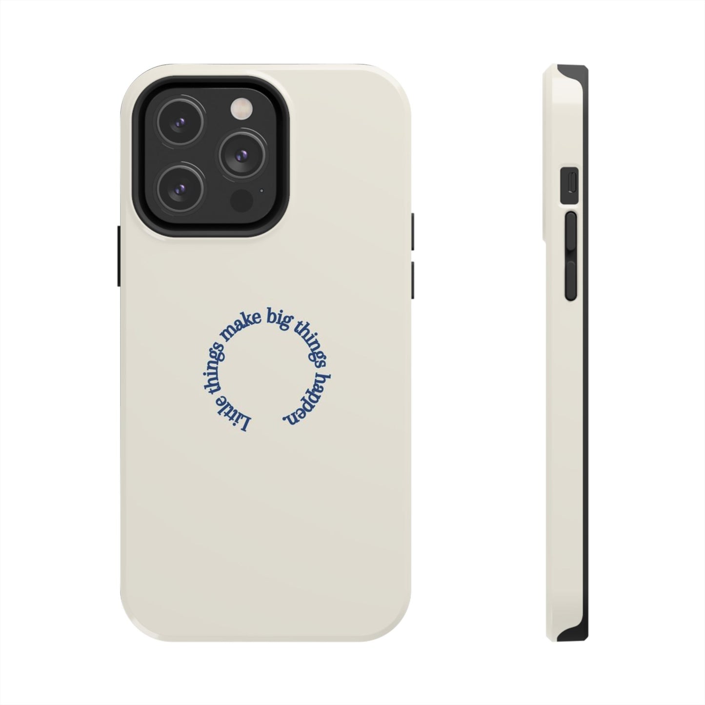 Little Things Make Big Things Happen Affirmation Phone Case