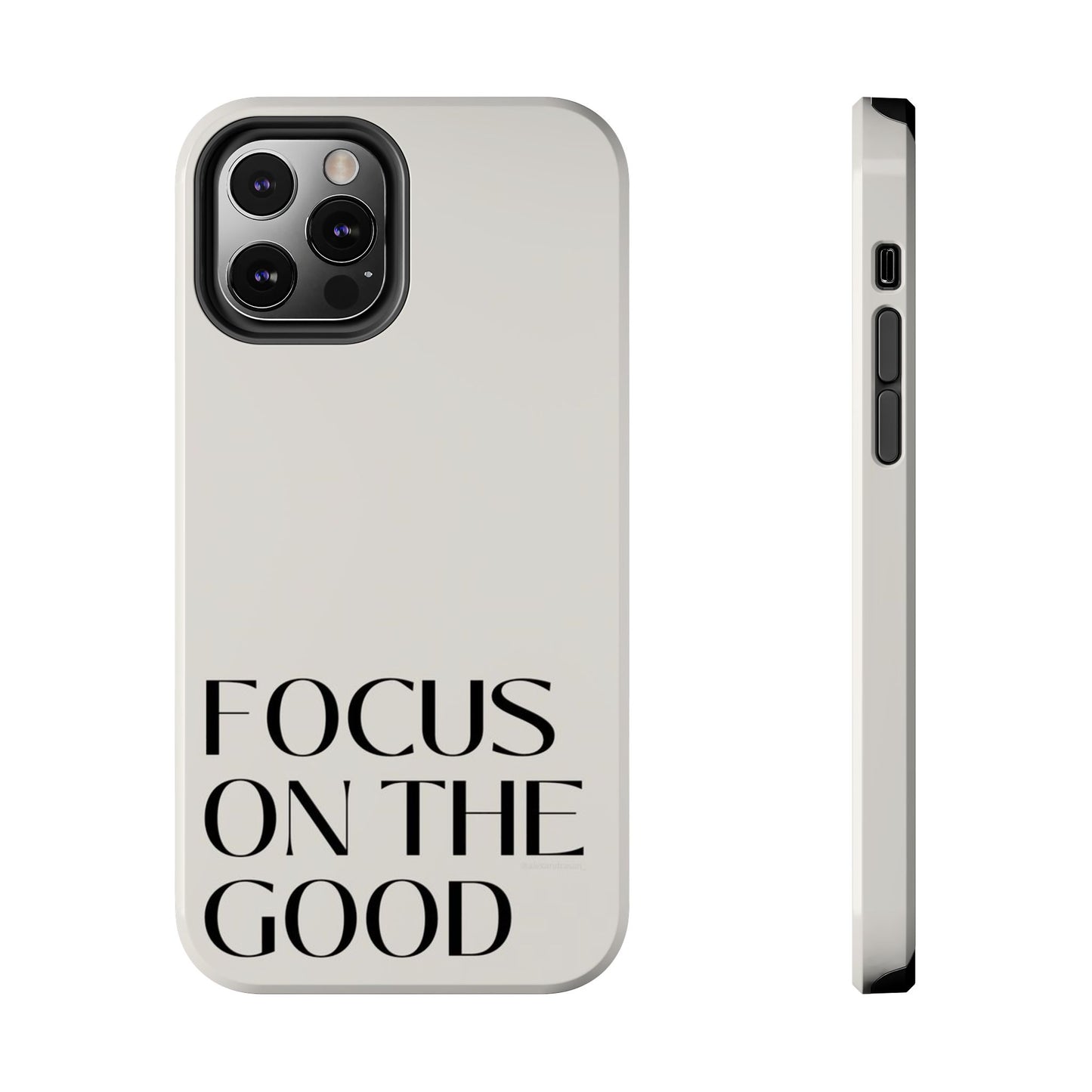 Focus on the Good Affirmation Phone Case