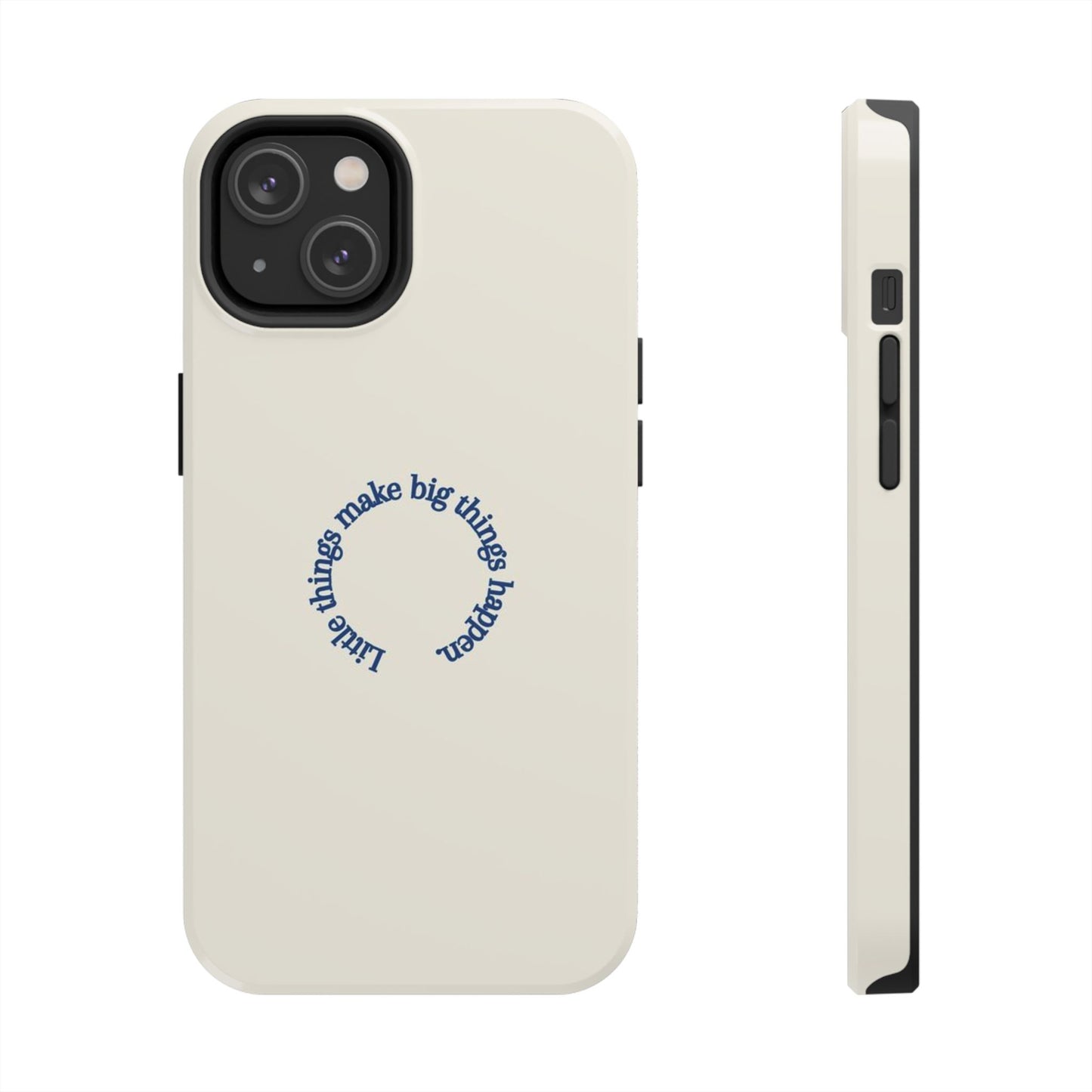 Little Things Make Big Things Happen Affirmation Phone Case