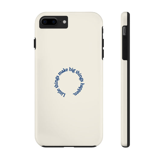 Little Things Make Big Things Happen Affirmation Phone Case