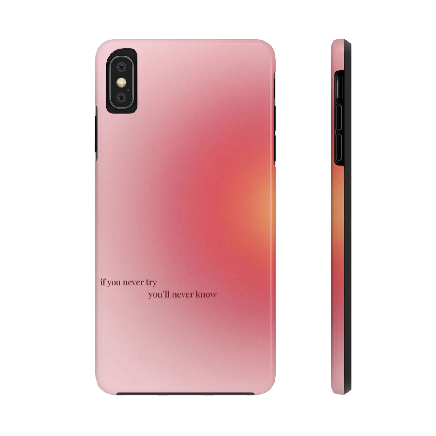 If You Never Try You’ll Never Know Phone Case