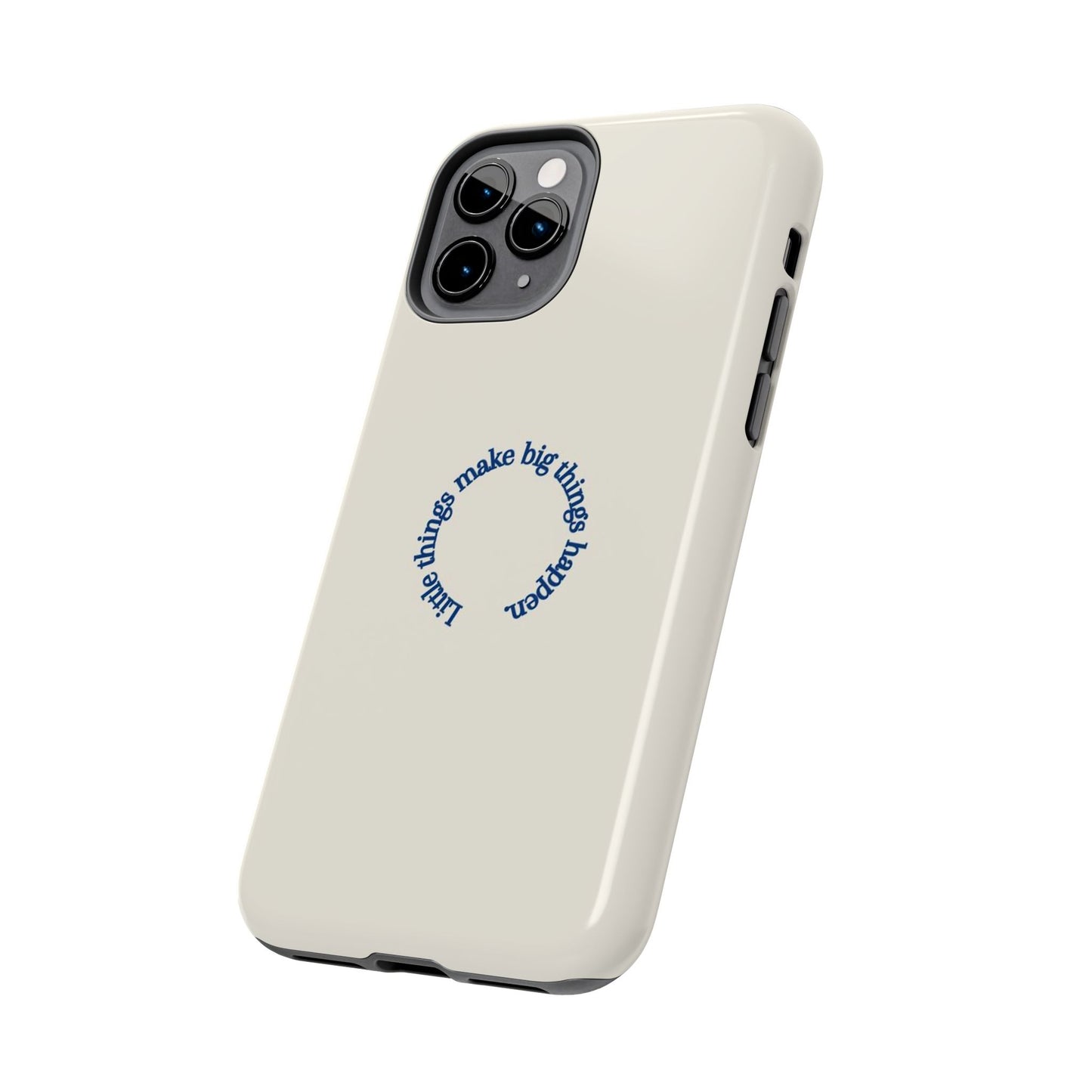 Little Things Make Big Things Happen Affirmation Phone Case