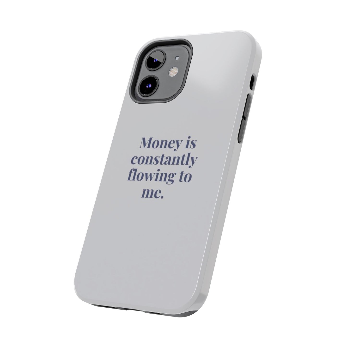 Money Is Constantly Flowing to Me Phone Case