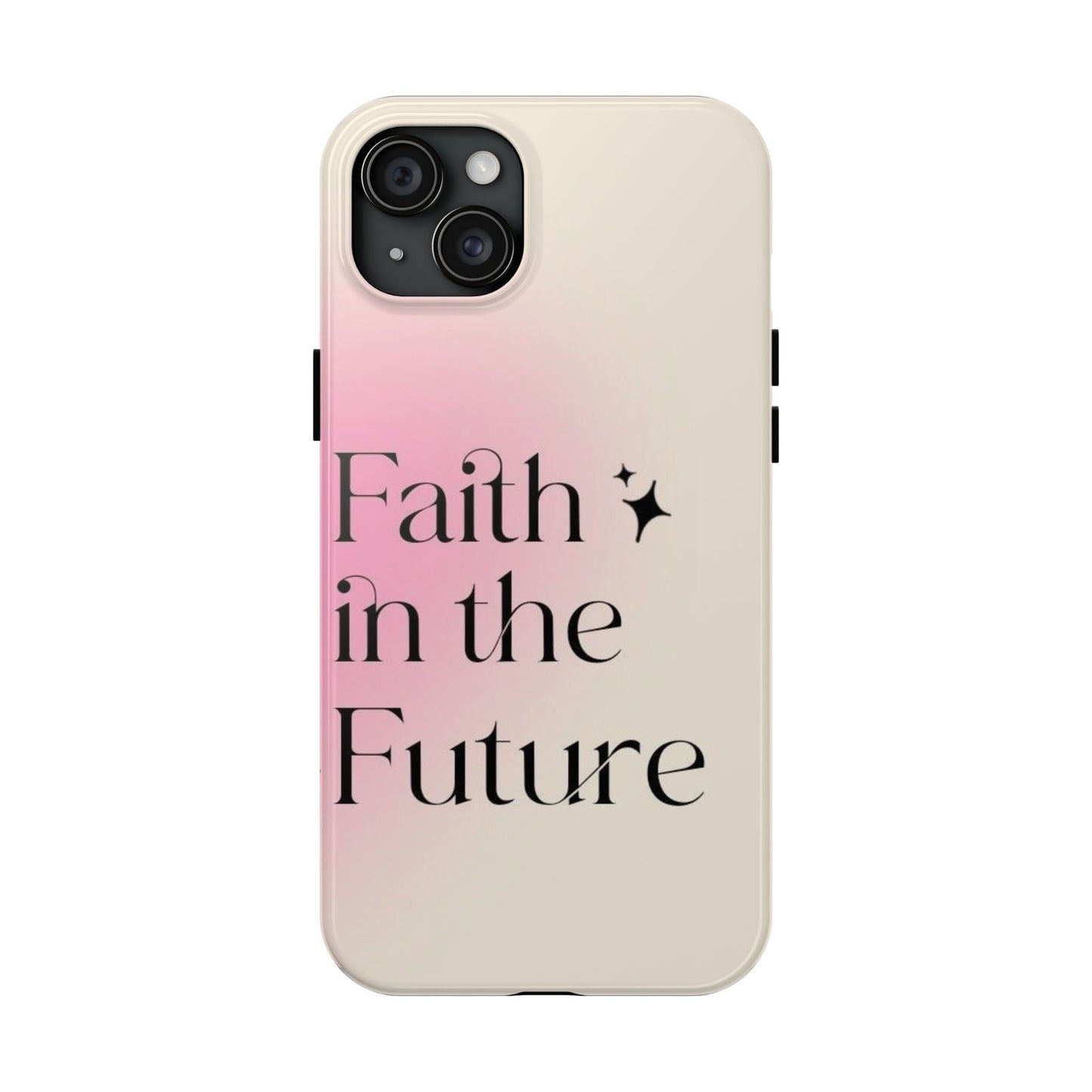 Faith in the Future Affirmation Phone Case