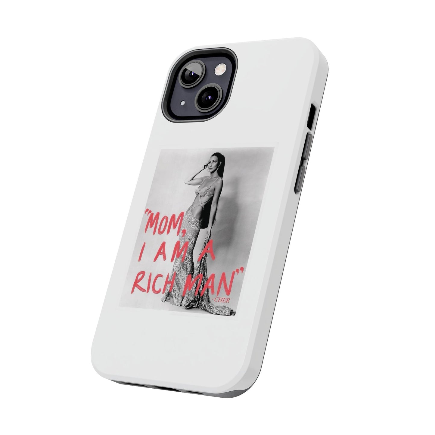 Mom I am A Rich Man Cher Phone Case