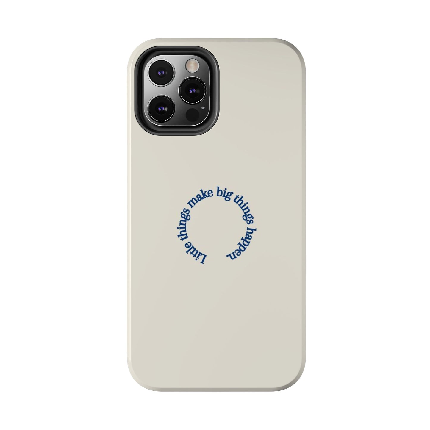Little Things Make Big Things Happen Affirmation Phone Case