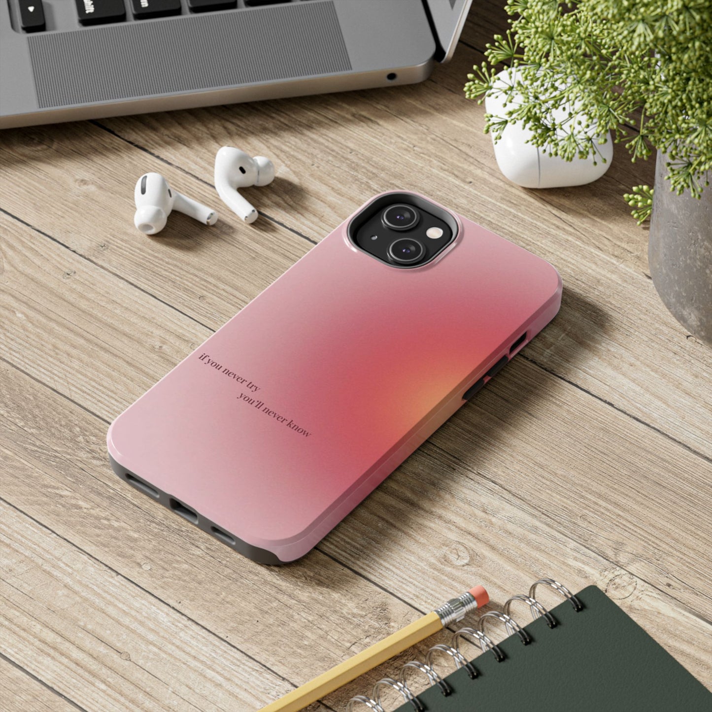 If You Never Try You’ll Never Know Phone Case