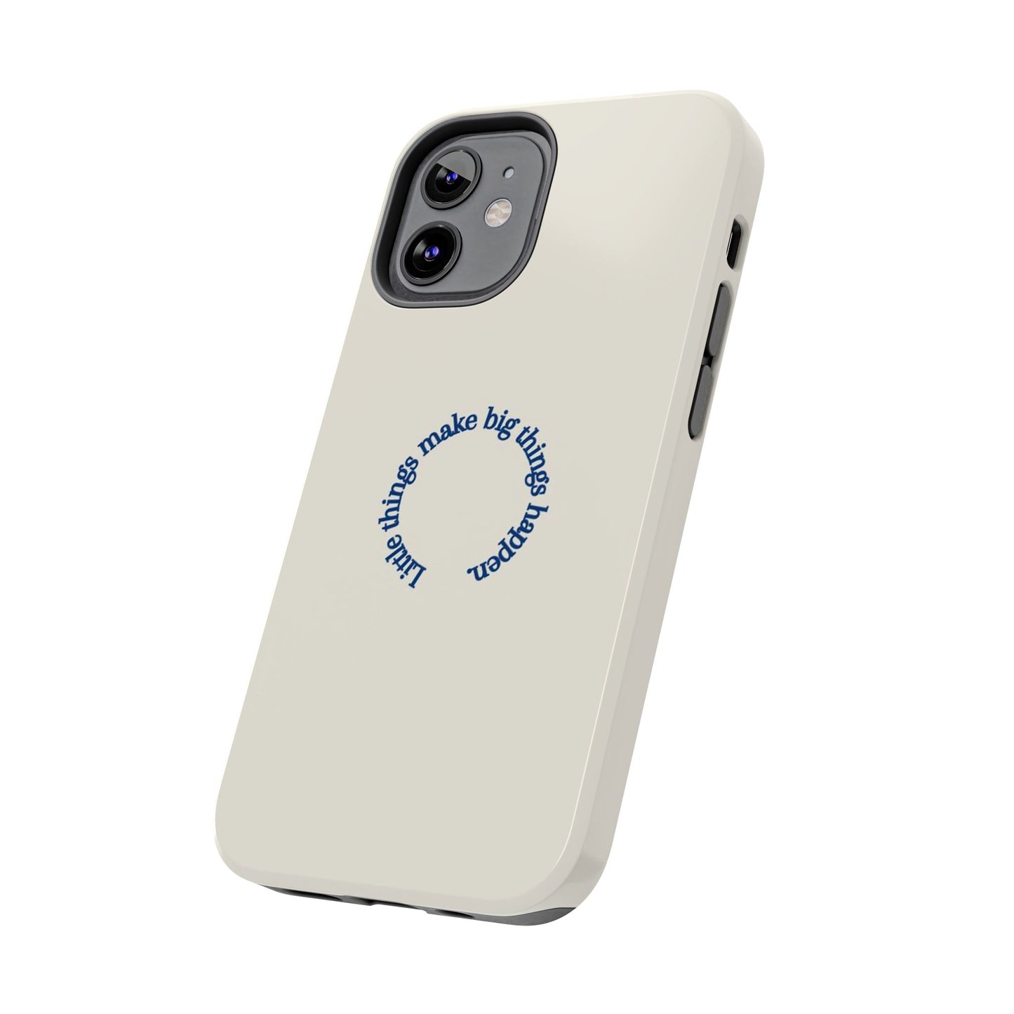 Little Things Make Big Things Happen Affirmation Phone Case